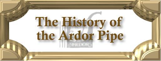 Ardor Pipe History